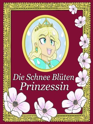 cover image of Die Schnee Blüten Prinzessin